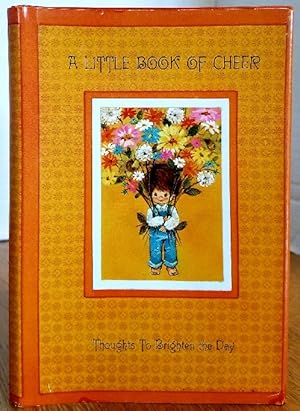 Seller image for A LITTLE BOOK OF CHEER for sale by MARIE BOTTINI, BOOKSELLER