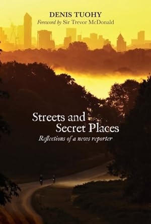 Seller image for Streets and Secret Places : Reflections of a News Reporter for sale by GreatBookPricesUK