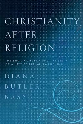 Seller image for Christianity After Religion: The End of Church and the Birth of a New Spiritual Awakening (Paperback or Softback) for sale by BargainBookStores