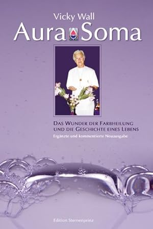 Seller image for Aura-Soma: Das Wunder der Farbheilung und die Geschichte eines Lebens for sale by Buchliebe-shop I Buchhandlung am Markt