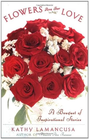 Seller image for Flowers Are For Love: A Bouquet of Inspirational Stories for sale by Reliant Bookstore