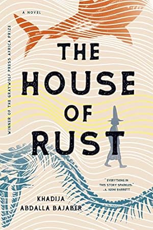 Seller image for The House of Rust: A Novel by Bajaber, Khadija Abdalla [Paperback ] for sale by booksXpress