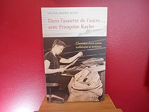 DANS L'ASSIETTE DE L'AUTRE. AVEC FRANÇOISE KAYLER : CHRONIQUES D'UNE CUISINE QUÉBÉCOISE EN ÉVOLUTIO