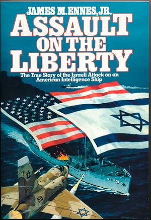 Imagen del vendedor de Assault on the Liberty: The True Story of the Israeli Attack on an American Intelligence Ship a la venta por Main Street Fine Books & Mss, ABAA