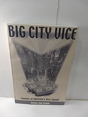 Big City Vice: Stories of Houston's Vice Squad (SIGNED)