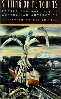 Seller image for Sitting On Penguins: People And Politics In Australian Antarctica for sale by Marlowes Books and Music