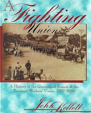 Bild des Verkufers fr A Fighting Union: A History of the Queensland Branch of the Transport Workers Union, 1907 - 2000 zum Verkauf von Marlowes Books and Music