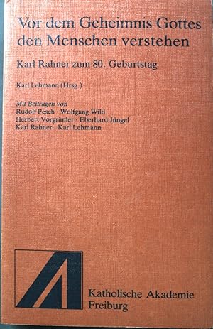 Vor dem Geheimnis Gottes den Menschen verstehen : Karl Rahner zum 80. Geburtstag. Schriftenreihe ...