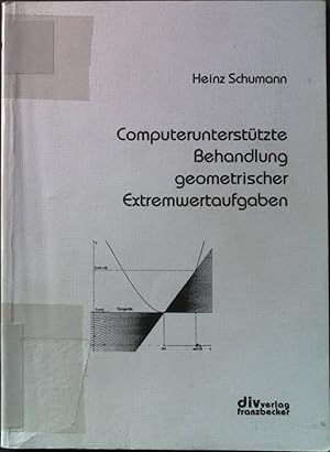 Bild des Verkufers fr Computeruntersttzte Behandlung geometrischer Extremwertaufgaben. zum Verkauf von books4less (Versandantiquariat Petra Gros GmbH & Co. KG)