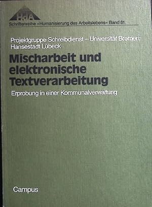 Image du vendeur pour Mischarbeit und elektronische Textverarbeitung : Erprobung in e. Kommunalverwaltung ; Stellungnahmen aus d. Hansestadt Lbeck. Schriftenreihe Humanisierung des Arbeitslebens ; Bd. 81 mis en vente par books4less (Versandantiquariat Petra Gros GmbH & Co. KG)