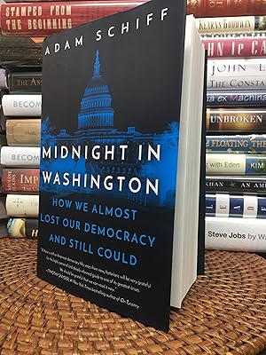 Midnight in Washington: How We Almost Lost Our Democracy and Still Could (Signed First Printing, ...