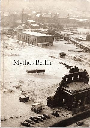 Mythos Berlin - Wahrnehmungsgeschichte einer industriellen Metropole