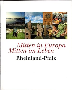 mitten in Europa, mitten im Leben. Rheinland-Pfalz 1947- 1997 [Red.: Helmut G. Schmidt ; Euchariu...