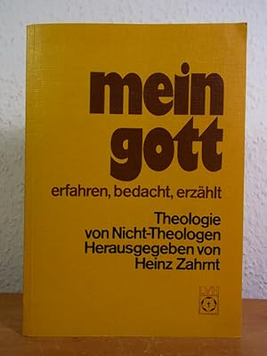 Bild des Verkufers fr Mein Gott - erfahren, bedacht, erzhlt. Theologie von Nicht-Theologen zum Verkauf von Antiquariat Weber