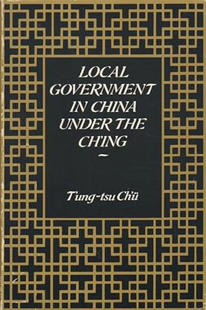 Local Government in China Under the Ch'ing.