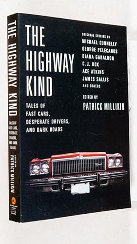 Imagen del vendedor de The Highway Kind; Tales of Fast Cars, Desparate Drivers, and Dark Roads a la venta por Christopher Morrow, Bookseller