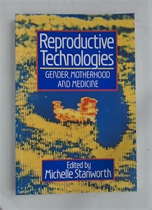 Reproductive Technologies. Gender, Motherhood and Medicine.