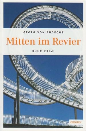 Mitten im Revier : Ruhr Krimi / Georg von Andechs / Emons: Kriminalroman Ruhr Krimi