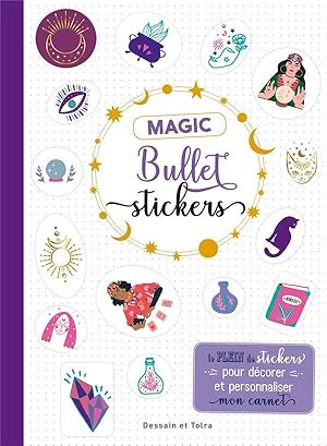 magic bullet stickers : le plein de stickers pour décorer et personnaliser mon carnet