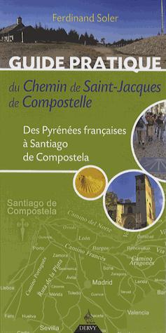 guide pratique du chemin de Saint-Jacques de Compostelle ; des Pyrénées françaises à Santiago de ...