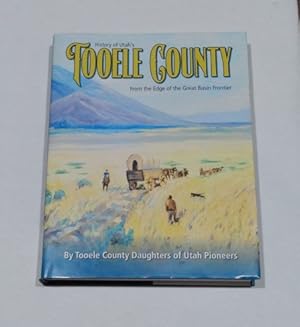 History of Utah's Tooele County From the Edge of the Great Basin Frontier