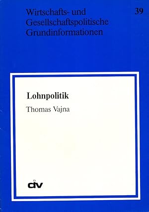 Bild des Verkufers fr Lohnpolitik. Mit zahlr. graph. Darst. (= Wirtschafts- und Gesellschaftspolitische Grundinformation 39). zum Verkauf von Buch von den Driesch