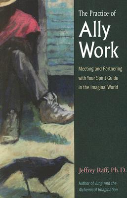 Seller image for The Practice of Ally Work: Meeting and Partnering with Your Spirit Guide in the Imaginal Realm (Paperback or Softback) for sale by BargainBookStores
