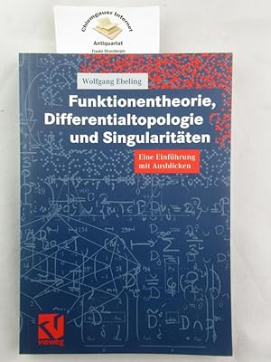 Funktionentheorie, Differentialtopologie und Singularitäten : eine Einführung mit Ausblicken.