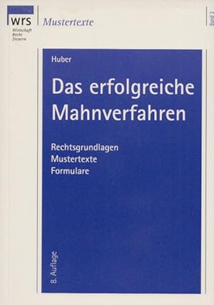 Das erfolgreiche Mahnverfahren: Rechtsgrundlagen, Mustertexte, Formulare. (= WRS-Mustertexte, Ban...