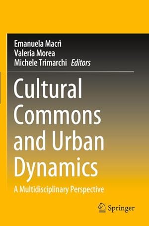 Bild des Verkufers fr Cultural Commons and Urban Dynamics : A Multidisciplinary Perspective zum Verkauf von AHA-BUCH GmbH