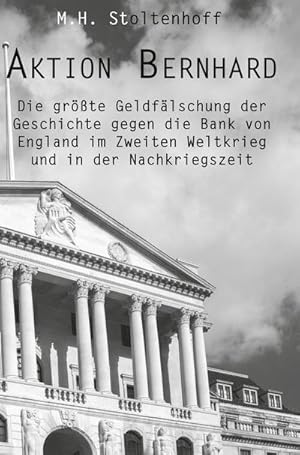 Seller image for Aktion Bernhard : Die grte Geldflschung der Geschichte gegen die Bank von England im Zweiten Weltkrieg und in der Nachkriegszeit for sale by AHA-BUCH GmbH