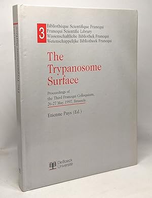 The Trypanosome Surface. Proceedings of the Third Francqui Colloquim 26-27 May Brussels