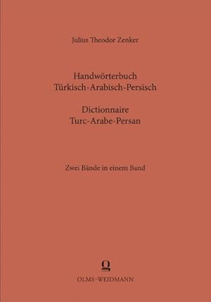 Handwörterbuch Türkisch-Arabisch-Persisch, Dictionnaire Turc-Arabe-Persan (2 Bde. in 1 Bd.)