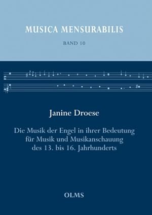Die Musik der Engel in ihrer Bedeutung für Musik und Musikanschauung des 13. bis 16. Jahrhunderts...