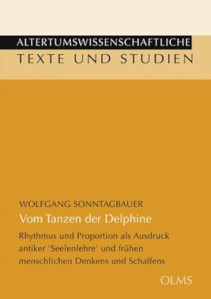 Vom Tanzen der Delphine: Rhythmus und Proportion als Ausdruck antiker 'Seelenlehre' und frühen me...