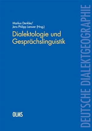 Dialektologie und Gesprächslinguistik (DEUTSCHE DIALEKTGEOGRAPHIE, Band 115)