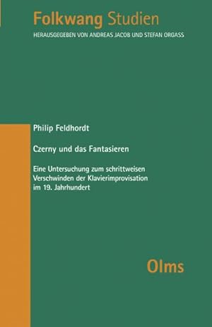 Czerny und das Fantasieren: Eine Untersuchung zum schrittweisen Verschwinden der Klavierimprovisa...