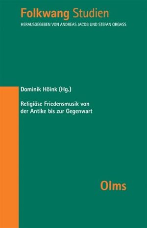 Religiöse Friedensmusik von der Antike bis zur Gegenwart (FOLKWANG STUDIEN, Band 21)