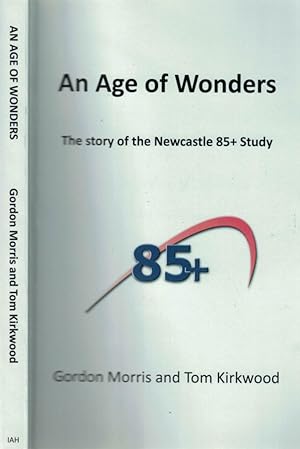 Seller image for An Age of Wonders. The Story of the Newcastle 85+ Study for sale by Barter Books Ltd
