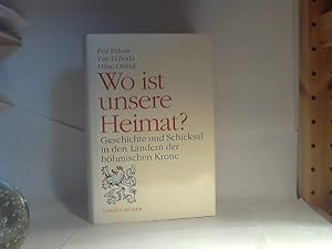 Wo ist unsere Heimat? - Geschichte und Schicksal in den Ländern der böhmischen Krone. - Aus dem T...