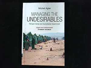 Bild des Verkufers fr Managing the undesirables : refugee camps and humanitarian government. zum Verkauf von Antiquariat Bookfarm