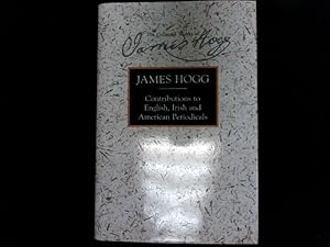 Immagine del venditore per Contributions to English, Irish, and American periodicals. (The Stirling / South Carolina Research Edition of the Collected Works of James Hogg). venduto da Antiquariat Bookfarm