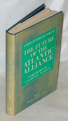 Seller image for The Future of the Atlantic Alliance (RUSI Defence Studies) for sale by James Hulme Books