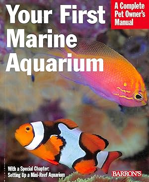 Your First Marine Aquarium: A Complete Pet Owner's Manual