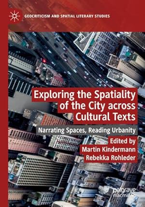Immagine del venditore per Exploring the Spatiality of the City across Cultural Texts : Narrating Spaces, Reading Urbanity venduto da AHA-BUCH GmbH