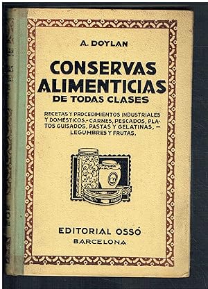 Conservas alimenticias de todas clases. Recetas y procedimientos industriales y domésticos.