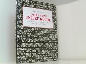 Seller image for Unsere Weine, unsere Kche - Die Harmonie von deutschem Wein und zeitgemer Kche for sale by Book Broker