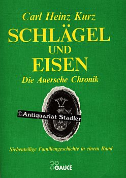 Schlägel und Eisen. Die Auersche Chronik. Siebenteilige Familiengeschichte in einem Band.