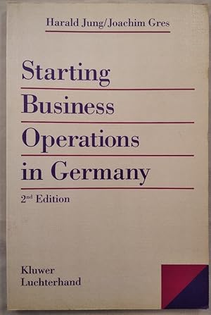Bild des Verkufers fr Starting business operations in Germany. A practical guide with emphasis on - sales agency agreements - limited liability companies - branch operations. zum Verkauf von KULTur-Antiquariat