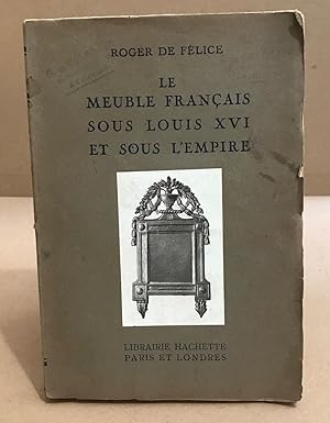 Seller image for Le meuble franais sous Louis XIV et sous l'empire for sale by librairie philippe arnaiz